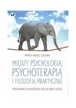 Między psychologią psychoterapią i filozofią praktyczną