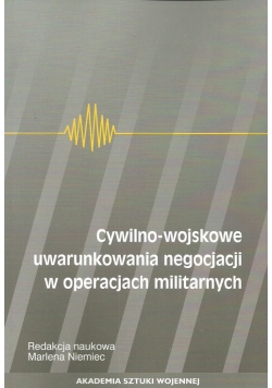 Cywilno-wojskowe uwarunkowania negocjacji w operacjach militarnych