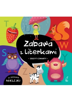 Zabawy z literkami. Zeszyt czwarty. S-Ż