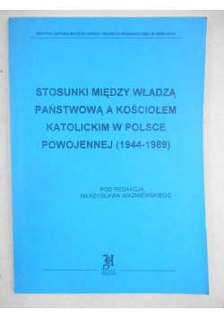Stosunki między władzą państwową a Kościołem katolickim w Polsce powojennej (1944-1989)