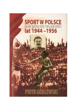 Sport w Polsce na tle politycznej rzeczywistości lat 1944-1956