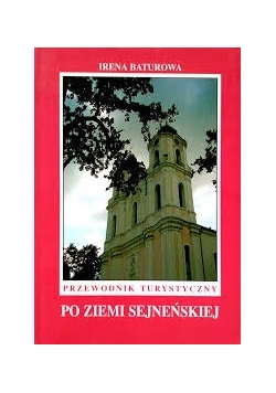 Przewodnik turystyczny po Ziemi Sejneńskiej