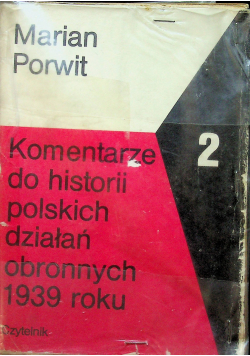 Komentarze do historii polskich działań obronnych 1939 roku Tom 2