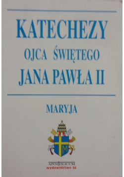 Katechezy Ojca Świętego Jana Pawła II.Maryja