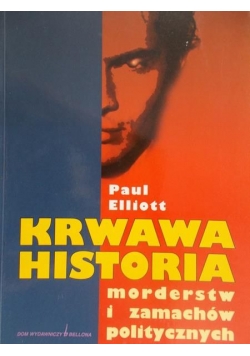 Krwawa historia morderstw i zamachów politycznych