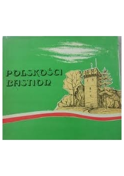 Polskości bastion szkice z przeszłości macierzy