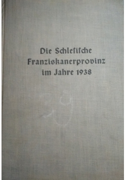 Die Schlesische Franzsiskanerprovinz im Jahre 1938, band 1, 1939 r.