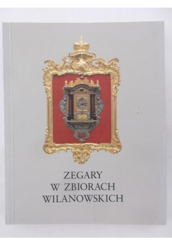Zegary w zbiorach Wilanowskich