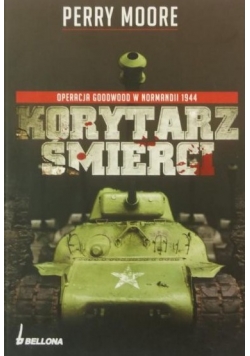Operacja Goodwood w Normandii 1944 Korytarz śmierci