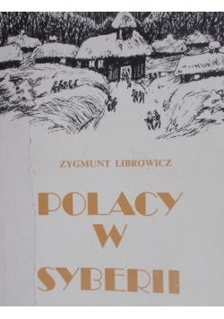 Librowicz Zygmunt - Polacy w Syberii, reprint z 1884 r.