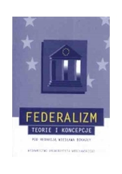 Federalizm. Teorie i koncepcje