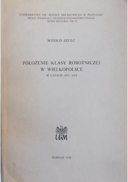 Położenie klasy robotniczej w Wielkopolsce w latach 1871-1914.