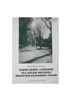 Wybór drzew i krzewów dla  zieleni miejskiej środkowo-zachodniej Polski