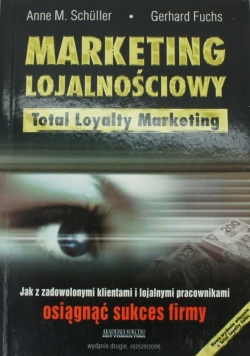 Marketing lojalnościowy jak z zadowolonymi klientami i lojalnymi pracownikami osiągnąć sukces firmy