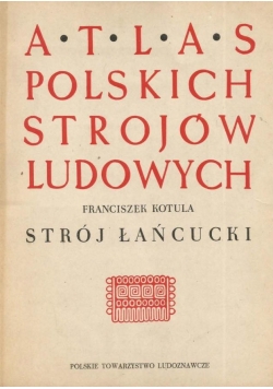 Atlas Polskich Strojów Ludowych Strój Łańcucki