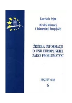 Źródła informacji o Unii Europejskiej. Zarys Problematyki
