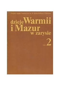 Dzieje Warmii i Mazur w zarysie ,Tom 2