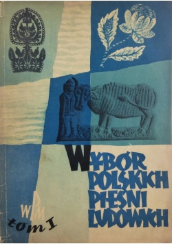 Wybór polskich pieśni ludowych, Tom I