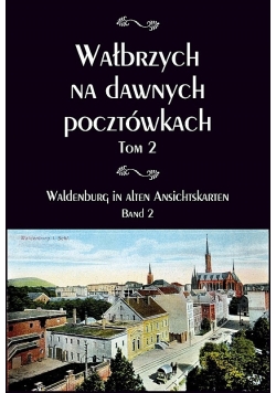 Wałbrzych na dawnych pocztówkach,Tom 2