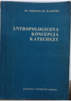 Antropologiczna koncepcja katechezy