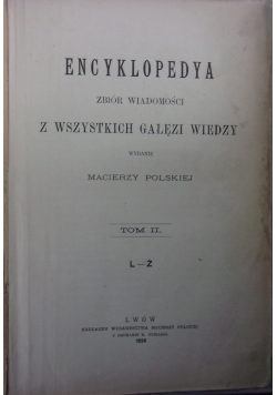 Encyklopedya z wszystkich gałęzi wiedzy, tom II, 1898r.