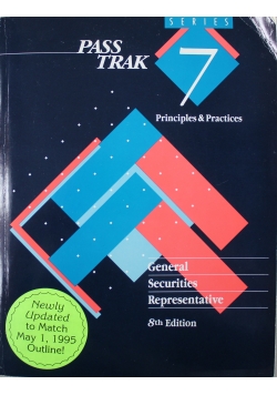 Pass Trak 7 Principles and Practices General Securities Representative