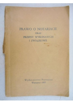 Prawo o notariacie oraz przepisy wykonawcze i związkowe