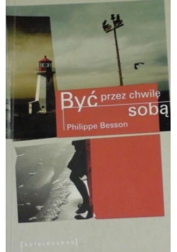 Być przez chwilę sobą