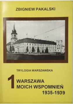 Trylogia Warszawska: Warszawa moich wspomnień 1935-1939