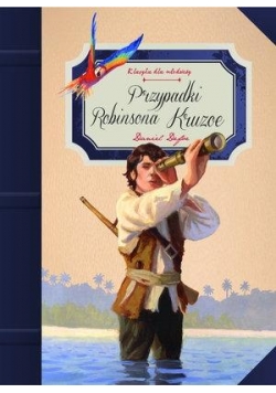 Klasyka dla młodzieży. Przypadki Robinsona Kruzoe