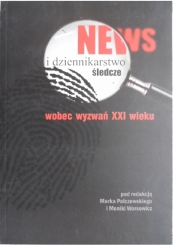 News i dziennikarstwo śledcze wobec wyzwań XXI wieku