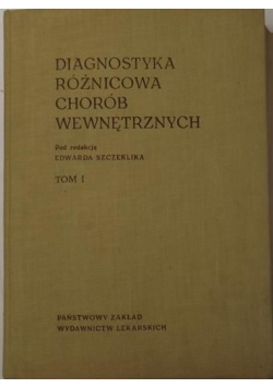 Diagnostyka różnicowa chorób wewnętrznych, tom I