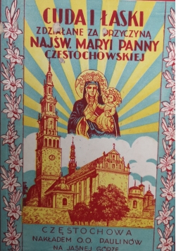 Cuda i łaski zdziałane za przyczyną Najś Maryi Panny Częstochowskiej 1938 r