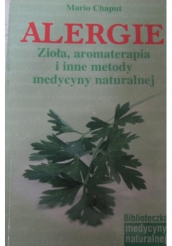 Alergie Zioła aromaterapia i inne metody medycyny naturalnej