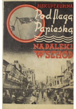 Pod flagą papieską na daleki wschód 1938 r