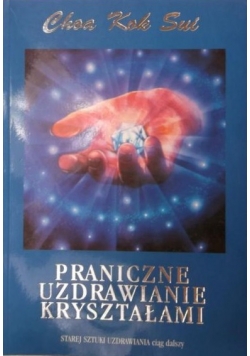 Praniczne uzdrawianie kryształami