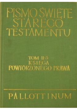 Pismo Święte Starego Testamentu, Tom II-3 Księga Powtórzonego Prawa