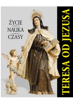 Album Teresa od Jezusa Życie nauka Czasy