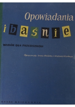 Opowiadania i baśnie, wybór dla przedszkoli