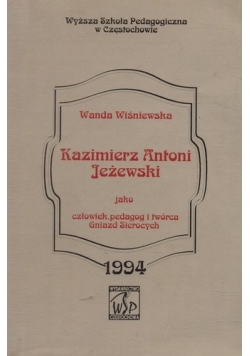Kazimierz Antoni Jeżewski jako człowiek pedagog i twórca gniazd sierocych