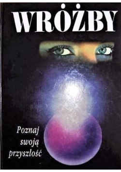 Wróżby. Poznaj swoją przyszłość