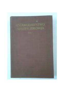 Ustawodawstwo służby zdrowia, Tom I