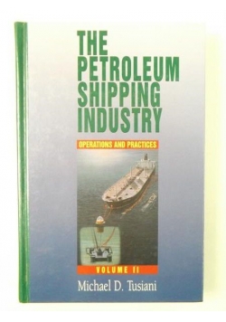 The Petroleum Shipping Industry, Volume II, Operations And Practices