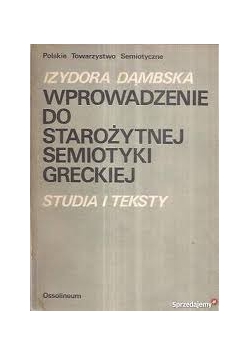 Wprowadzenie do starożytnej semiotyki greckiej. Studia i teksty
