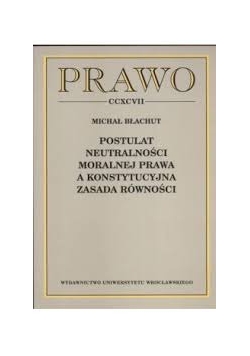 Postulat neutralności moralnej prawa a konstytucyjna zasada równości