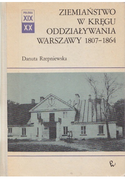 Ziemiaństwo w kręgu oddziaływania Warszawy 1807  1864