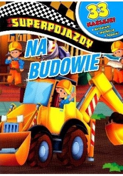 Superpojazdy. Na budowie