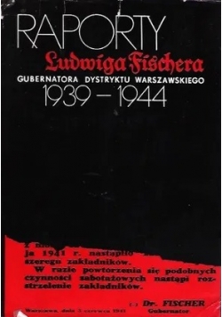 Raporty Ludwiga Fischera gubernatora Dystryktu Warszawskiego 1939 1944