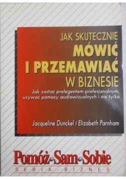 Dunckel Jacqueline - Jak skutecznie mówić i przemawiać w biznesie