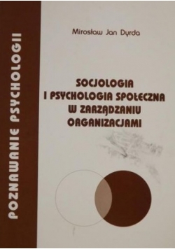 Socjologia i psychologia społeczna w zarządzaniu organizacjami